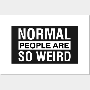 Normal People Are So Wierd Posters and Art